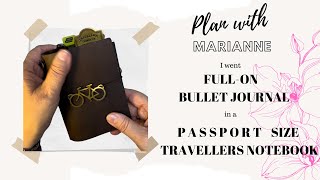 Full on Bullet Journal in a Passport Size Travellers Notebook