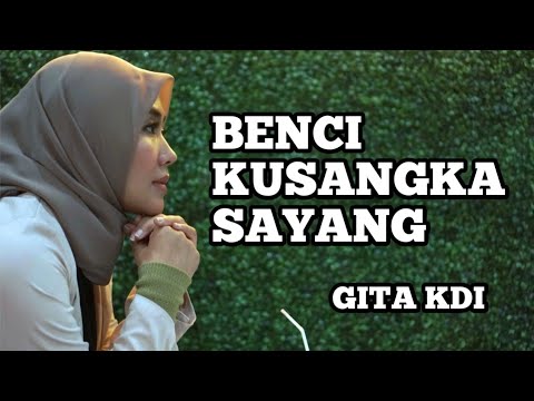 BENCI KUSANGKA SAYANG - GITA KDI || OFFICIAL MUSIC VIDEO