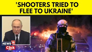 Moscow Terror Attack | Putin Links Ukraine To Concert Hall Carnage | N18V