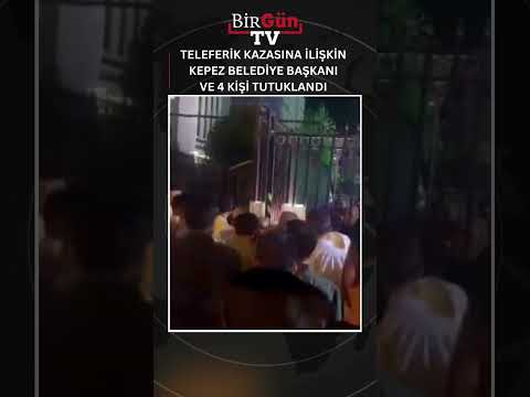 ANTALYA'DAKİ teleferik kazasına ilişkin Kepez Belediye Başkanı Mesut Kocagöz ve 4 kişi tutuklandı