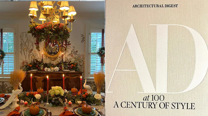 A Review of: Architectural Digest at 100: A Century of Style & My Thanksgiving Dining Room Tour