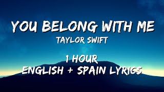 Taylor Swift - You Belong With Me 1 hour / English lyrics + Spain lyrics