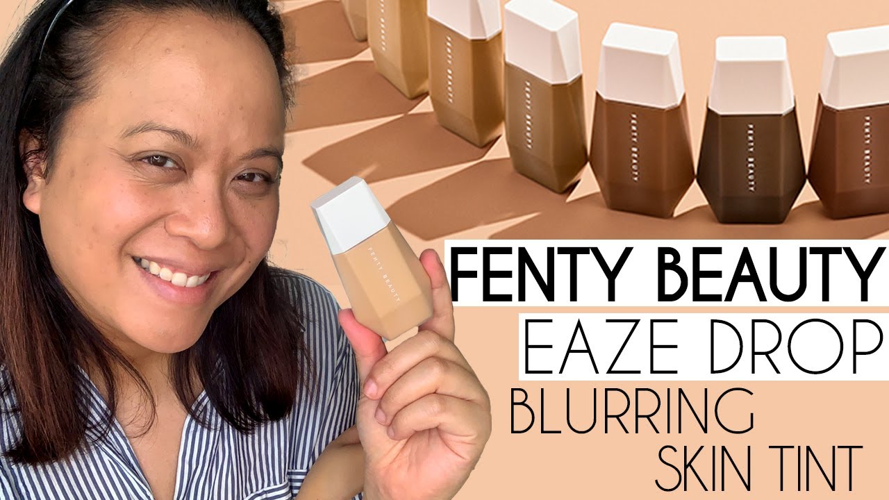 New Fenty Beauty Eaze Drop Blurring Skin Tint Full Days Wear And Review Youtube