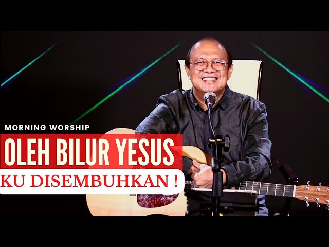 OLEH BILUR YESUS, KU DISEMBUHKAN !  ||  MORNING WORSHIP 16 FEBRUARI 2022 class=