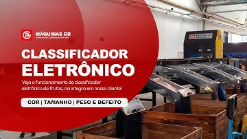 Classificador Eletrônico - Classificação de Frutas por Cor, tamanho e peso. Máquinas GB LTDA.