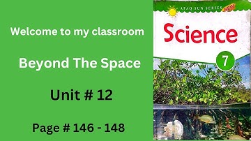 Science. Class 7. Afaq Sun Series. Unit 12. Beyond the space#class7science #afaqsunseries #science