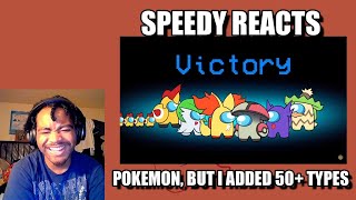 Speedy Reacts: Pokémon, But I Added 50+ NEW Types by Alpharad