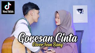 GORESAN CINTA - RHEINA (Adakah sesayat luka yang kau goreskan kedalam hatiku) Cover Ivan Sany