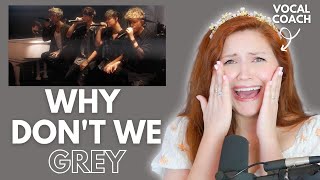 WHY DON'T WE I Grey I Vocal coach reacts!