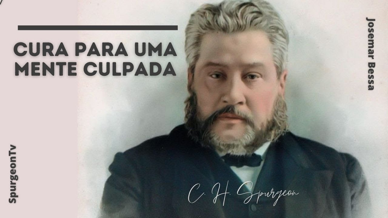 Cura para uma mente culpada | C. H. Spurgeon ( 1834 - 1892 )