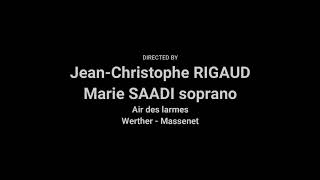 Va, laisse couler mes larmes. Werther de Massenet - Marie SAADI et Jean-Christophe RIGAUD