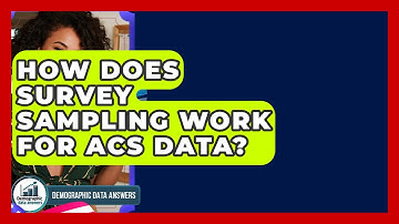 How Does Survey Sampling Work For ACS Data? - Demographic Data Answers