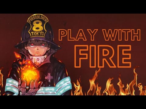 Fire Force 「AMV」- Play with Fire