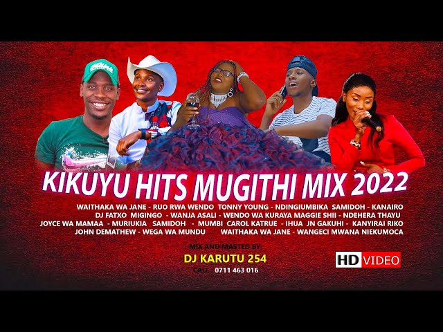 LATEST KIKUYU HITS MUGITHI MIX  2022 DJ KARUTU 254 Waithaka Wa Jane Samidoh TonnyYoung   Dj Fatxo class=