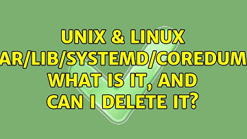Unix & Linux: /var/lib/systemd/coredump/ what is it, and can I delete it?