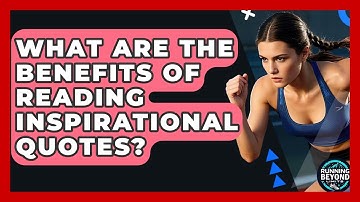 What Are The Benefits Of Reading Inspirational Quotes? - Running Beyond Limits