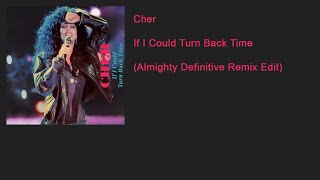 Cher - If I Could Turn Back Time (Almighty Definitive Remix Edit)