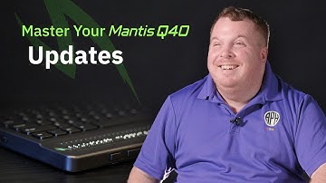 Updates: Master Your Mantis Q40
