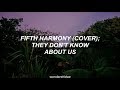 they don&#39;t know about us // fifth harmony, cover (traducida al español)