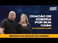 Oração de Guerra Por Sua Casa - Pr. Lôbo