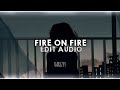 Fire On Fire - Sam Smith || Edit Audio