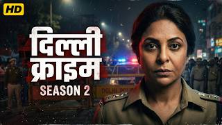 Delhi Crime Season 3 Full Series 2025 | Shefali Shah, Rasika Dugal, Huma Qureshi New Full Webserie