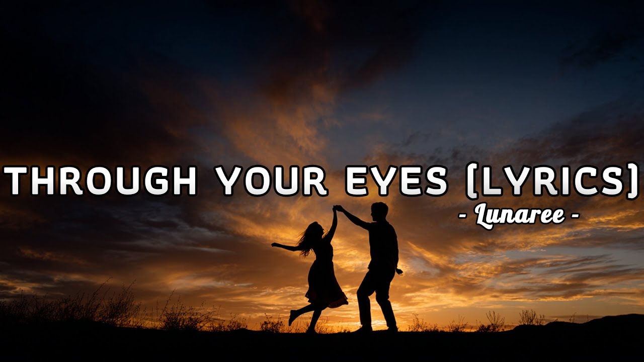 Through Your Eyes - Lunaree - Lyrics (Official HD Video)