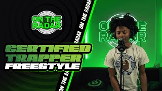 The Certified Trapper On The Radar Freestyle @OnTheRadarRadio