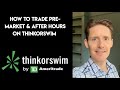 How to Trade Pre-Market & After Hours on Thinkorswim | TD Ameritrade