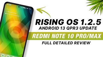 Rising OS 1.2.5 For Redmi Note 10 Pro/Max | Android 13 QPR3 | Bugs & Features | Full Detailed Review