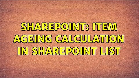 Sharepoint: Item ageing calculation in sharepoint list