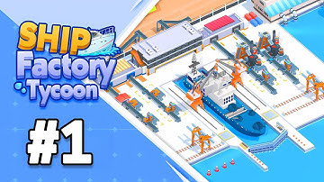 Ship Factory Tycoon Part 1 Gameplay Walkthrough | Android Casual - Simulation Game