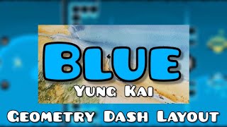 'Blue' by Yung Kai - Geometry Dash Layout by Echoflame (me) and @CrimsonGD5 