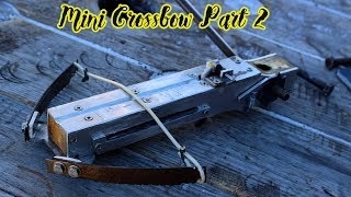 Making a Mini Crossbow with a Built-In Ratcheting Loading Mechanism-Part 2