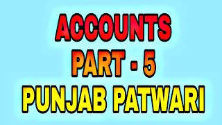 Accounts Part - 5 for PATWARI EXAM || PUNJAB || PUNJAB PCS ||