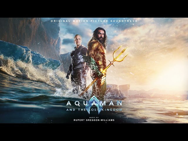 Aquaman u0026 the Lost Kingdom Soundtrack | The Next Chapter - Rupert Gregson-Williams | WaterTower class=