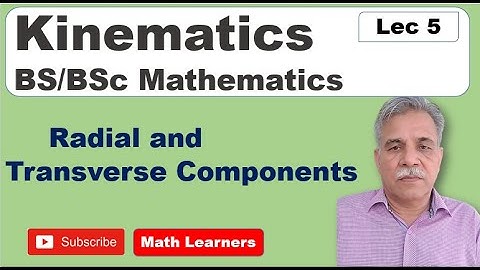 Kinematics Lec 5 radial and transverse components