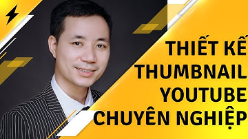 Hướng Dẫn Thiết Kế Thumbnail Youtube Chuyên Nghiệp Nhanh Trên Canva
