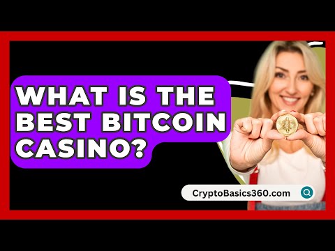 What Is the Best Bitcoin Casino? - CryptoBasics360.com