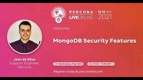 Jean da Silva - Percona - MongoDB Security Features - Percona Live ONLINE 2021