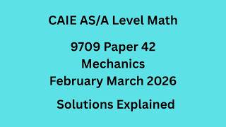 A Level Mechanics 9709/42/F/M/26 Solved