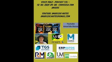 VIDEO 4062- PODCAST 135 - 18-05-2024 09-00 -conversa com amigos