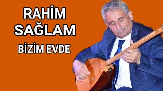 AŞIK RAHİM SAĞLAM BİZİM EVDE