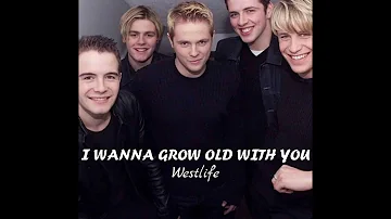 I Wanna Grow Old With You - Westlife