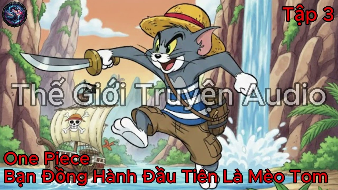 Truyện Audio: One Piece Bạn Đồng Hành Đầu Tiên Là Mèo Tom Tập 3 | Thế Giới Truyện Audio