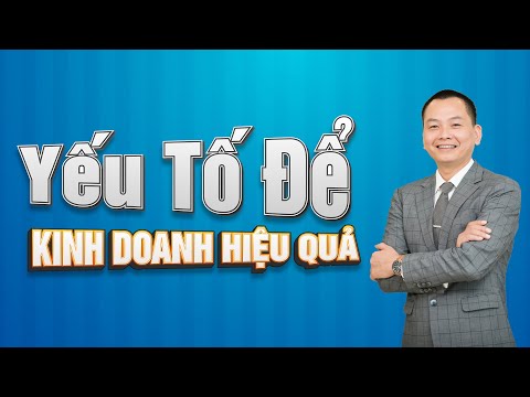 Video Yếu Tố Để Kinh Doanh Hiệu Quả | Ngô Minh Tuấn | CEO... - youtube