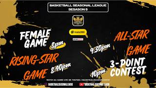 BSL - SS5 - Female/Rising-Star/All-Star/3pt Contest