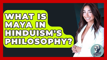What Is Maya In Hinduism