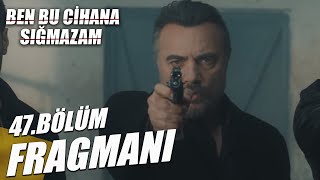 Ben Bu Cihana Sığmazam 47. Bölüm 1. Fragmanı | CANLI HEDEF