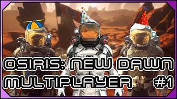 Osiris: New Dawn Multiplayer Part 1 - Getting Used To Our New Home - Let